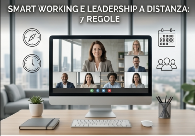 Smart working e leadership a distanza: 7 regole per guidare team ibridi e remoti